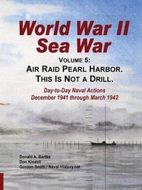 Cover image for World War II Sea War, Vol 5: Air Raid Pearl Harbor. This Is Not a Drill