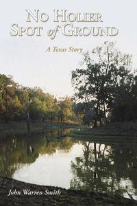 Cover image for No Holier Spot of Ground - A Texas Story