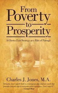 Cover image for From Poverty to Prosperity: A Ghetto Exit Strategy as a Rite of Passage