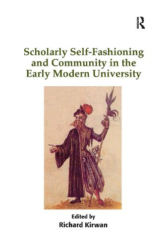 Cover image for Scholarly Self-Fashioning and Community in the Early Modern University