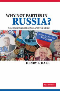 Cover image for Why Not Parties in Russia?: Democracy, Federalism, and the State