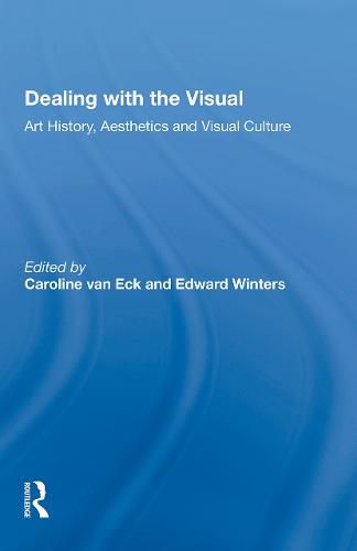 Dealing with the Visual: Art History, Aesthetics and Visual Culture