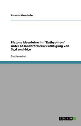 Cover image for Platons Ideenlehre im Euthyphron unter besonderer Berucksichtigung von 5c, d und 6d, e