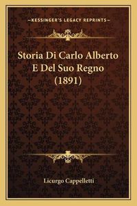 Cover image for Storia Di Carlo Alberto E del Suo Regno (1891)