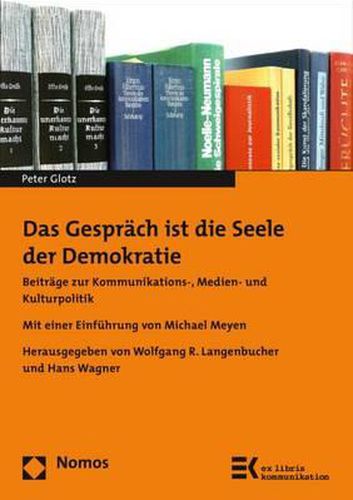 Cover image for Das Gesprach Ist Die Seele Der Demokratie: Beitrage Zur Kommunikations-, Medien- Und Kulturpolitik