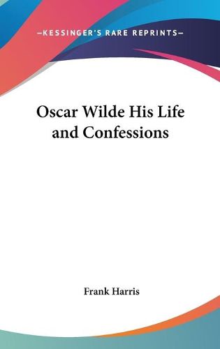 Cover image for Oscar Wilde His Life and Confessions