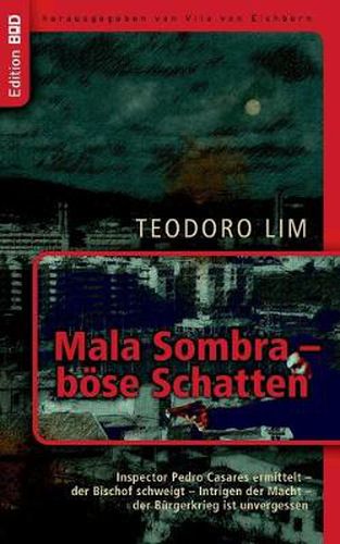 Cover image for Mala Sombra - boese Schatten: Inspector Pedro Casares ermittelt - der Bischof schweigt - Intrigen der Macht - der Burgerkrieg ist unvergessen