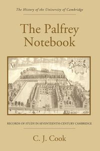 Cover image for The Palfrey Notebook: Records of Study in Seventeenth-Century Cambridge