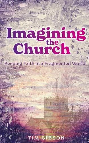 Imagining the Church: Keeping Faith in a Fragmented World