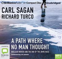 Cover image for A Path Where No Man Thought: Nuclear Winter and the End of the Arms Race