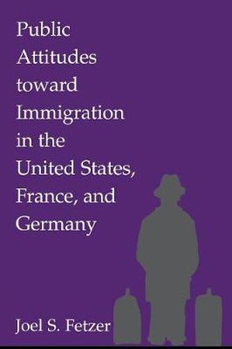 Cover image for Public Attitudes toward Immigration in the United States, France, and Germany