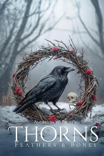 Cover image for Thorns, Feathers & Bones