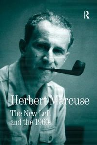 Cover image for The New Left and the 1960s: Collected Papers of Herbert Marcuse, Volume 3