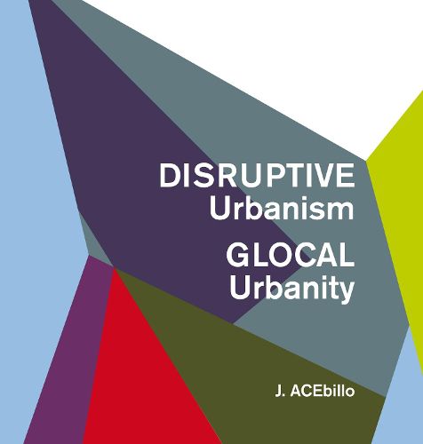 Cover image for Disruptive Urbanism, Glocal Urbanity