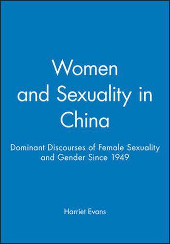 Cover image for Women and Sexuality in China: Dominant Discourses on Female Sexuality and Gender Since 1949