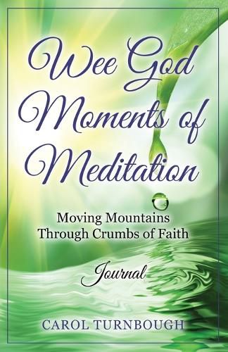 Cover image for Wee God Moments of Meditation Moving Mountains through Crumbs of Faith Journal