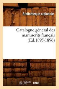 Cover image for Catalogue General Des Manuscrits Francais (Ed.1895-1896)