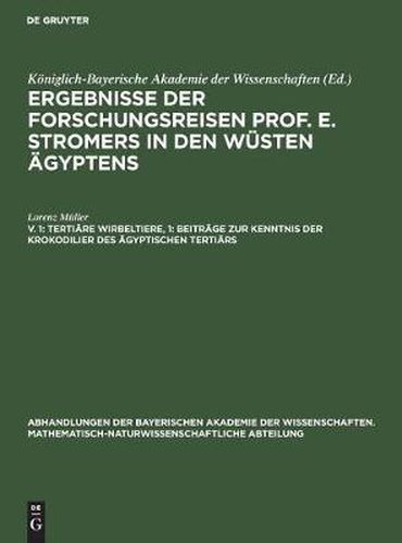 Cover image for Tertiare Wirbeltiere, 1: Beitrage Zur Kenntnis Der Krokodilier Des AEgyptischen Tertiars