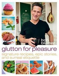 Cover image for Glutton for Pleasure: Signature Recipes, Epic Stories, and Surreal Etiquette