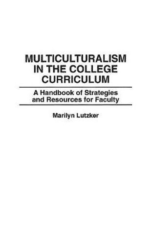 Cover image for Multiculturalism in the College Curriculum: A Handbook of Strategies and Resources for Faculty