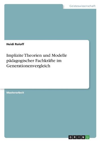 Cover image for Implizite Theorien und Modelle paedagogischer Fachkraefte im Generationenvergleich