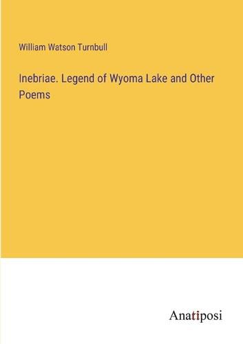 Cover image for Inebriae. Legend of Wyoma Lake and Other Poems