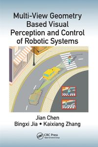 Cover image for Multi-View Geometry Based Visual Perception and Control of Robotic Systems