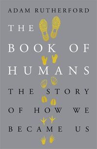 Cover image for The Book of Humans: The Story of How We Became Us