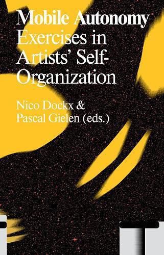 Cover image for Mobile Autonomy: Exercises in Artists' Self-Organization