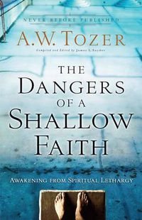 Cover image for The Dangers of a Shallow Faith - Awakening from Spiritual Lethargy