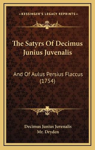 The Satyrs of Decimus Junius Juvenalis: And of Aulus Persius Flaccus (1754)