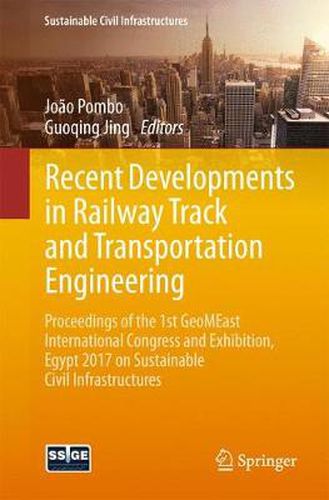 Cover image for Recent Developments in Railway Track and Transportation Engineering: Proceedings of the 1st GeoMEast International Congress and Exhibition, Egypt 2017 on Sustainable Civil Infrastructures