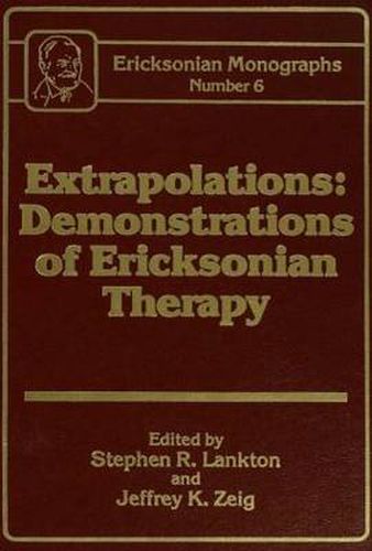 Cover image for Extrapolations: Demonstrations Of Ericksonian Therapy : Ericksonian Monographs  6