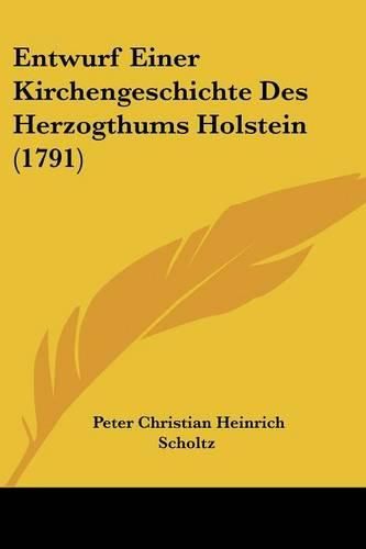 Entwurf Einer Kirchengeschichte Des Herzogthums Holstein (1791)