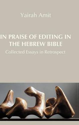 Cover image for In Praise of Editing in the Hebrew Bible: Collected Essays in Retrospect