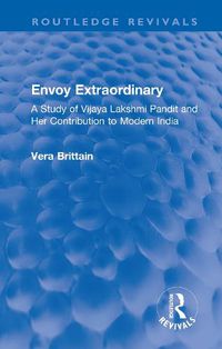 Cover image for Envoy Extraordinary: A Study of Vijaya Lakshmi Pandit and Her Contribution to Modern India