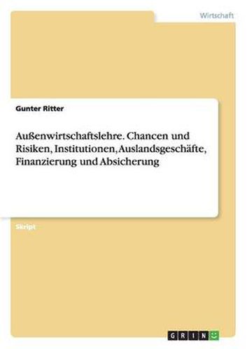 Cover image for Aussenwirtschaftslehre. Chancen und Risiken, Institutionen, Auslandsgeschafte, Finanzierung und Absicherung