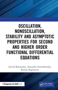 Cover image for Oscillation, Nonoscillation, Stability and Asymptotic Properties for Second and Higher Order Functional Differential Equations