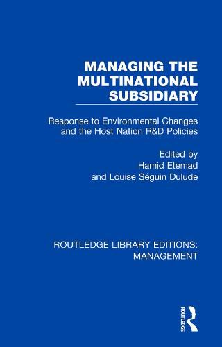 Cover image for Managing the Multinational Subsidiary: Response to Environmental Changes and the Host Nation R&D Policies