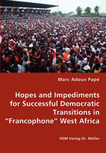 Cover image for Hopes and Impediments for Successful Democratic Transitions in Francophone West Africa