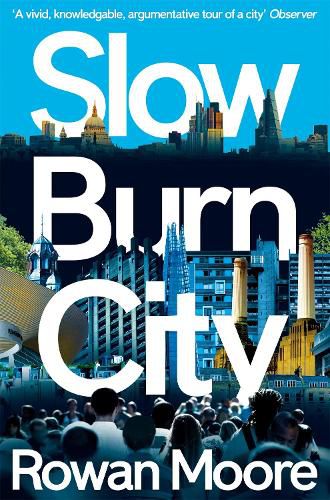 Cover image for Slow Burn City: London in the Twenty-First Century