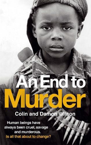 An End To Murder: Human beings have always been cruel, savage and murderous. Is all that about to change?