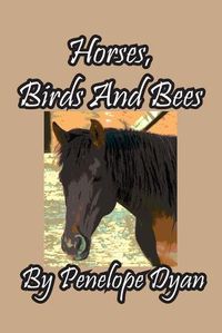 Cover image for Horses, Birds And Bees