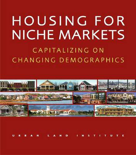 Cover image for Housing for Niche Markets: Capitalizing on Changing Demographics