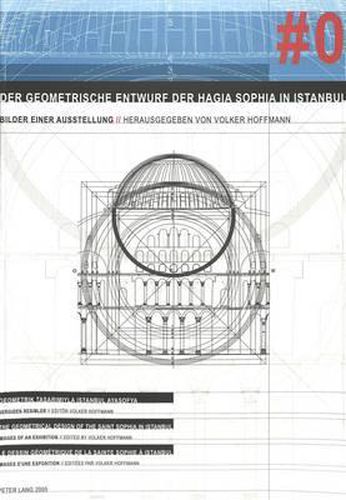 Der Geometrische Entwurf Der Hagia Sophia in Istanbul: Bilder Einer Ausstellung