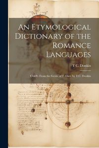 Cover image for An Etymological Dictionary of the Romance Languages