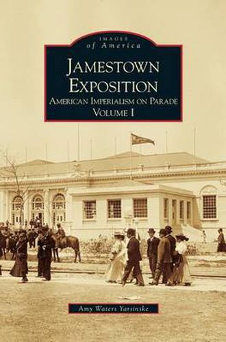 Jamestown Exposition: American Imperialism on Parade, Volume I