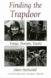 Cover image for Finding the Trapdoor: Essays, Portraits, Travels