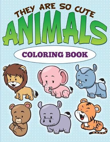 Cover image for They are So Cute Animals Coloring Book