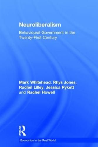 Neuroliberalism: Behavioural Government in the Twenty-First Century